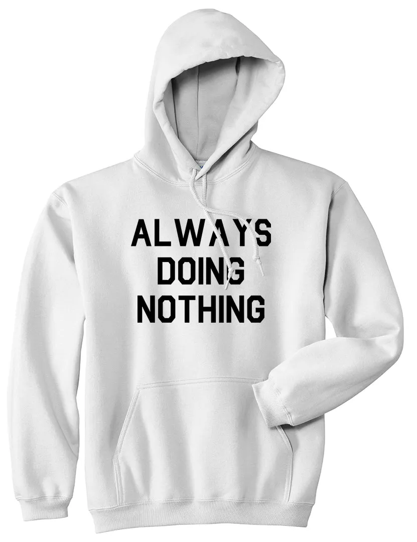 Always Doing Nothing Mens Pullover Hoodie